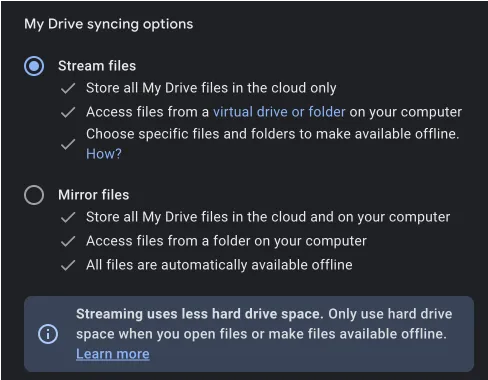 Google Drive's syncing options, Stream files and Mirror files.